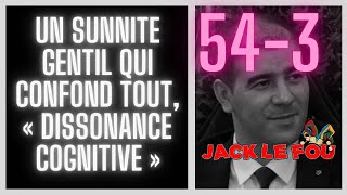 543 un sunnite gentil qui confond tout « dissonance cognitive » [upl. by Ranilopa767]