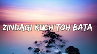 ZINDAGI KUCH TOH BATA  LYRICS  jubin nautiyal   Lyrical7 [upl. by Lamonica]