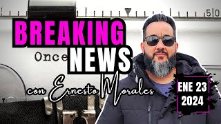 ✅ BREAKING NEWS con Ernesto Morales ENE 23 2024 [upl. by Adyam768]