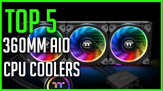 Best 360MM AIO CPU Coolers For Overclocking [upl. by Salhcin711]