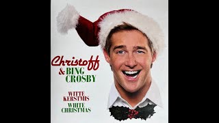 CHRISTOFF amp BING CROSBY  Witte Kerstmis  White Christmas  2008 [upl. by Bobker567]