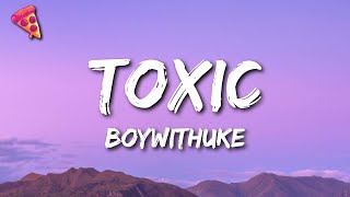 BoyWithUke  Toxic [upl. by Etnor]