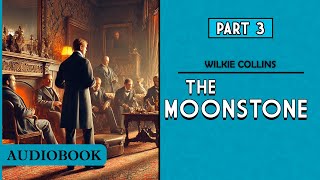 The Moonstone  Part 3 AUDIOBOOK [upl. by Sirrot]