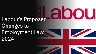 Effects on Employment Law if Labour wins the next election 2024  and how to prepare for them [upl. by Caitlin]