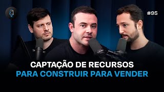 COMO CAPTAR RECURSOS PARA CONSTRUIR PARA VENDER  Podcast Construir para Vender 95 [upl. by Scrivings723]