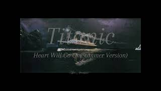 Titanic x My Heart Will Go On Summer Version [upl. by Anide]