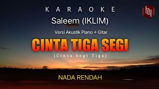 KARAOKE LIRIK OFFICIAL  CINTA TIGA SEGI Cinta segitiga SALEEM IKLIM  NADA RENDAH [upl. by Dahlia]