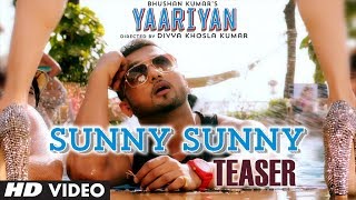 Sunny Sunny Song Teaser Yaariyan  Yo Yo Honey Singh  Divya Khosla Kumar  Himansh K Evelyn S [upl. by Rabassa797]