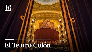 REPORTAJE Los secretos del Teatro Colón el mayor TEATRO de ARGENTINA  EL PAÍS [upl. by Ilka]