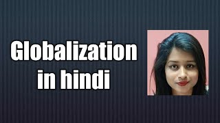 Globalization in hindi for NET and Civilservices [upl. by Cavil]