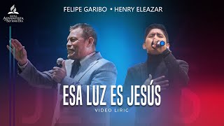 Esa Luz Es Jesús  FelipeGaribo ft Henry Eleazar [upl. by Nealon852]