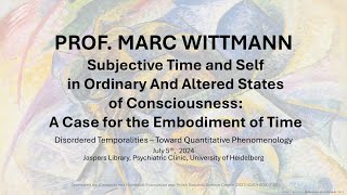 Marc Wittmann quotSubjective Time and Self in Ordinary And Altered States of Consciousnessquot [upl. by Maretz]