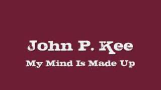 John P Kee  My Mind Is Made Up [upl. by Weisman1]