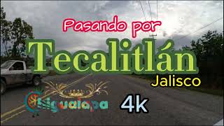 Pasando por Tecalitlán Jalisco 4K [upl. by Jo Ann179]