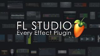 FL STUDIO  Every Effect Plugin [upl. by Airotahs]