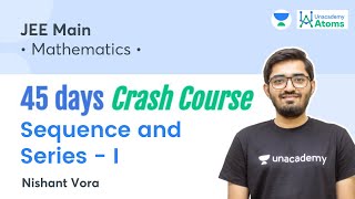 Sequence and Series  I  45 Days Crash Course  Unacademy Atoms  Nishant Vora [upl. by Kelby]