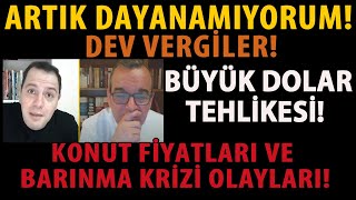 ARTIK DAYANAMIYORUM DEV VERGİLER BÜYÜK DOLAR TEHLİKESİ KONUT FİYATLARI VE BARINMA KRİZİ OLAYLARI [upl. by Ztirf]