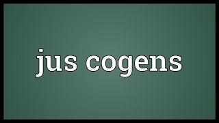 Jus cogens Meaning [upl. by Shani]