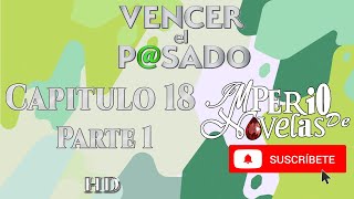 Vencer el Pasado capitulo 18 parte 1  HD  Imperio de Novelas  Suscribete [upl. by Marta164]