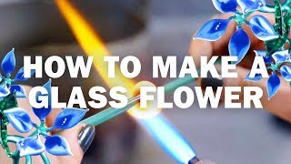 How To Make A Glass Flower — Lampworking [upl. by Reldnahc]