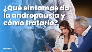 ¿Qué síntomas da la andropausia y cómo tratarlo [upl. by Alyhs]