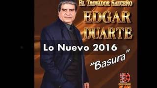 Edgar Duarte  Basura Lo nvo 2016 EXCLUSIVO [upl. by Harman988]