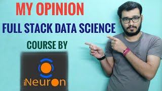 Full Stack Data Science Course by iNeuron  Opinion Not Review [upl. by Lira]