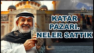 Katar pazar analizi Katara neler sattık neler satıyoruz Katar bize düşman mı [upl. by Sheree906]