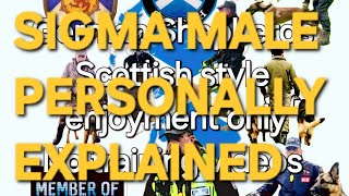 2024 SIGMA MALE CHARACTER FROM A SCOTTISH MAN EXPLAINED [upl. by Winchester674]