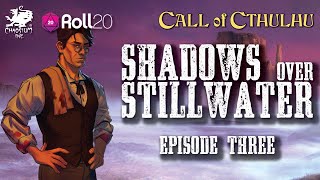 Shadows Over Stillwater  Episode Three 310 [upl. by Kassandra238]