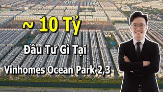 10 Tỷ Đầu Tư Gì Tại Vinhomes Ocean Park 2 Vinhomes Ocean Park 3 Tháng 112024 [upl. by Trey]