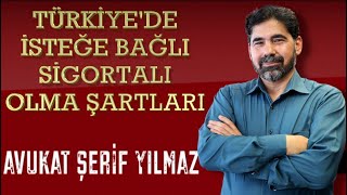 TÜRKİYEDE İSTEĞE BAĞLI SİGORTALI OLMA ŞARTLARI [upl. by Nidnerb]