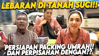 SEDIH HARUS BERPISAH DENGAN ORANG INI GA BERASA HARUS NINGGALIN INI DAN PERSIAPAN UMRAH BESOK [upl. by Osborne]