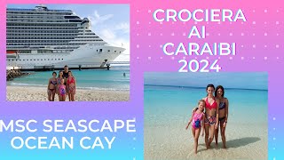 CROCIERA AI CARAIB I 2024 MSC SEASCAPE Ocean cay [upl. by Ynohtnakram]