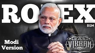 Rolex Modi Version  Rolex Song  Vikram  Narendra Modi  Rolex bgm [upl. by Einafats]