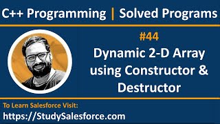 44 C  How to implement Dynamic 2D array using constructor and destructor  by Sanjay Gupta [upl. by Ralston]