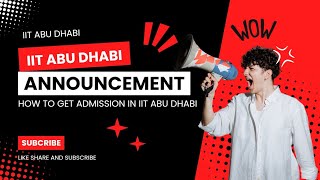 IIT ABU DHABI 2024  IMPORTANT NOTIFICATION  SEAT ALLOTMENT  ENTERANCE EXAMINATION ALL INFO [upl. by Suirauqram]