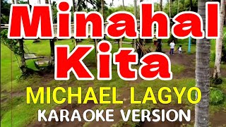 MINAHAL KITA  Michael Lagyo Karaoke Version [upl. by Leinad]