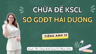 Tiếng Anh 12 CHỮA ĐỀ KSCL SỞ HẢI DƯƠNG  Cô Phạm Liễu [upl. by Balsam804]