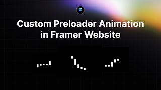 How to Add Custom Preloader Animation to your Framer Website [upl. by Nomad]