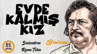 Evde Kalmış Kız  Honore de Balzac Sesli Kitap Tek Parça Rana Toka [upl. by Eissac]