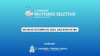 V Jornada Mutismo Seletivo  Superar é possível [upl. by Jocelyn]