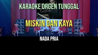 MISKIN DAN KAYA  NADA PRIA  KARAOKE ORGEN TUNGGAL [upl. by Goldsmith]