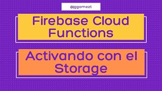 Firebase Cloud Functions  Activando con el Storage [upl. by Peti]