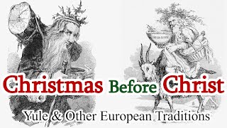 Christmas Before Christ Yule amp Other Northern European Traditions [upl. by Renrag]