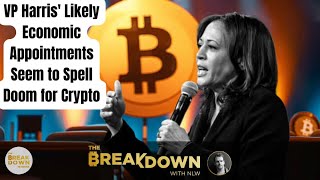 VP Harris Likely Economic Appointments Seem to Spell Doom for Crypto [upl. by Aileno]