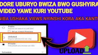 Niba ushaka views nyinshi kora aka kantu  uburyo bwiza bwo gushyira video kuri YouTube [upl. by Eilatan914]