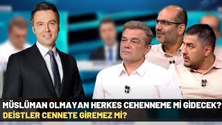 Müslüman Olmayan Herkes Cehenneme Mi Gidecek Deistler Cennete Giremez Mi [upl. by Cirri242]