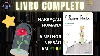 O Pequeno Príncipe ⭐ LIVRO COMPLETO Audiolivro em PTBR [upl. by Ainafetse]