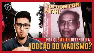 O dirigente comunista AJITH e a adoção do MAOISMO como NOVA ETAPA DO MARXISMO [upl. by Sadonia]